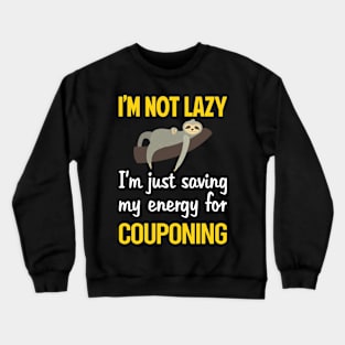 Funny Lazy Couponing Coupon Couponer Crewneck Sweatshirt